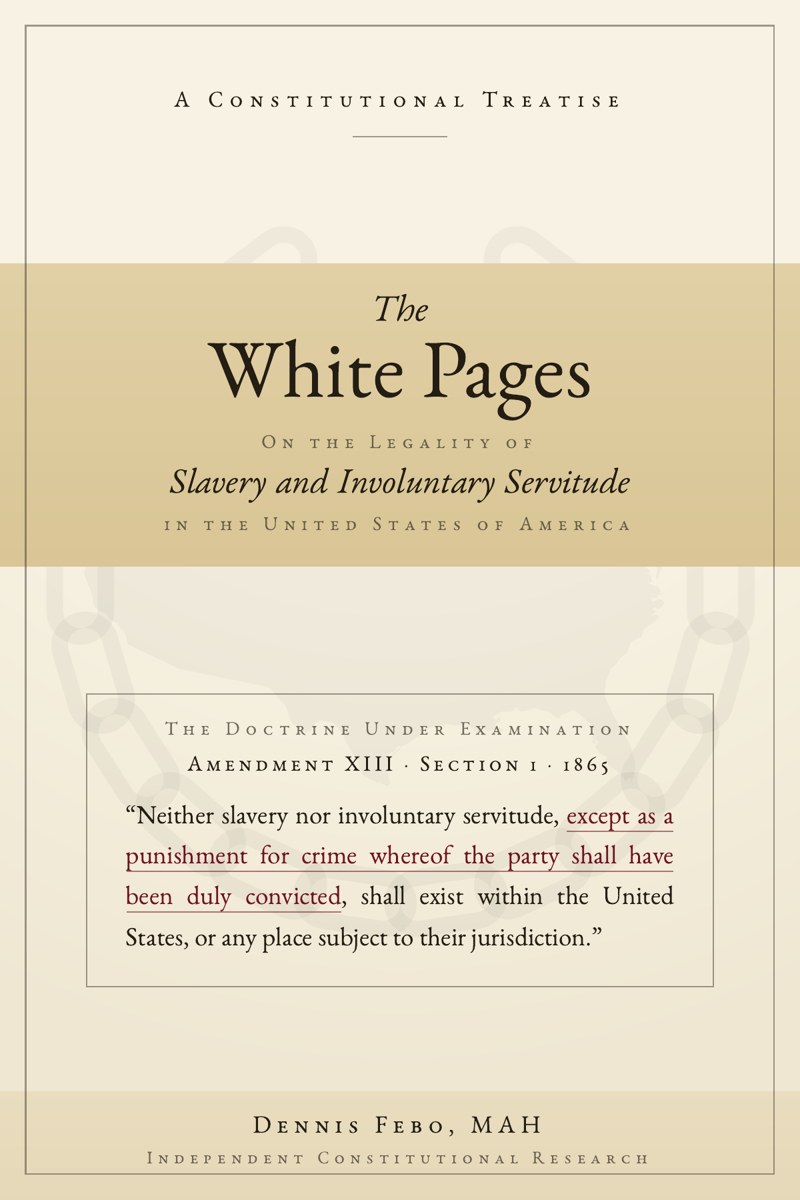 Front cover of The White Pages on the Legality of Slavery and Involuntary Servitude in the United States of America